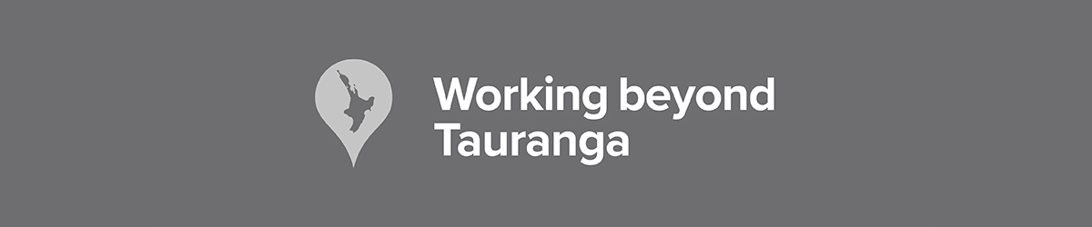 Working beyond Tauranga Working beyond Tauranga