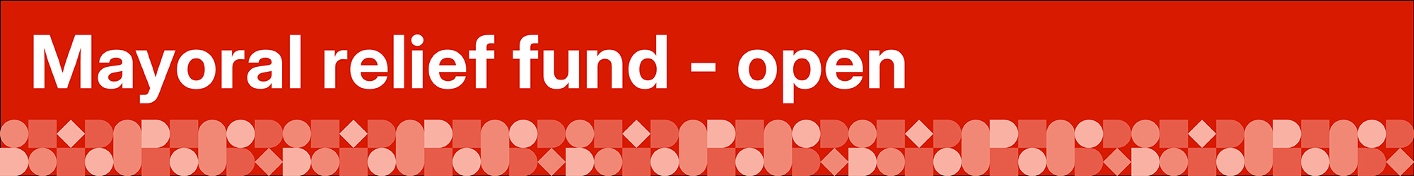 Mayoral relief fund - open